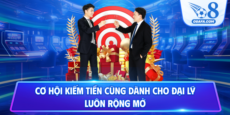 Cơ hội kiếm tiền cùng dành cho đại lý luôn rộng mở