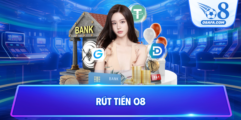 Rút tiền O8