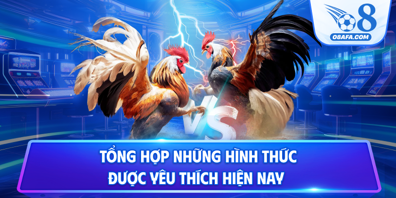 Tổng hợp những hình thức được yêu thích hiện nay